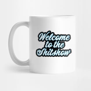 Welcome to the Shitshow Military Saying Design Mug